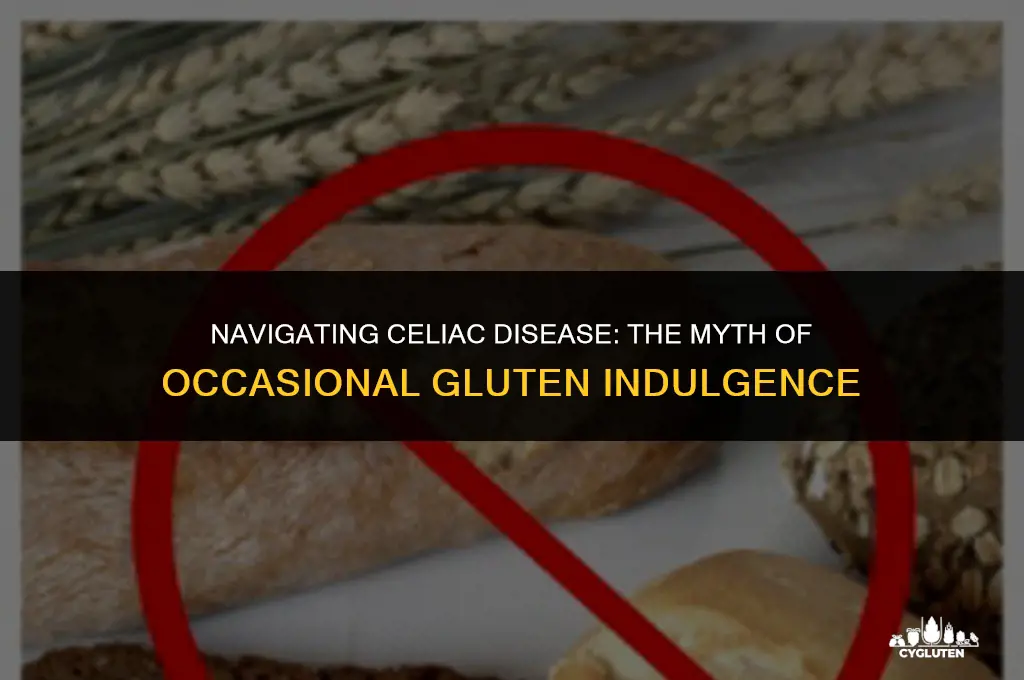 does someone with celiacs eat gluten sometimes