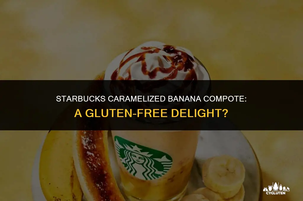 does starbucks caramelized banana compote have gluten