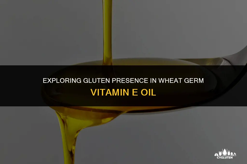 does vitamin e oil from wheat germ have gluten