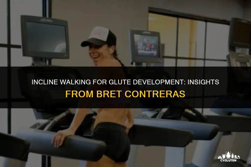 does walking on an incline build glutes bret contreras