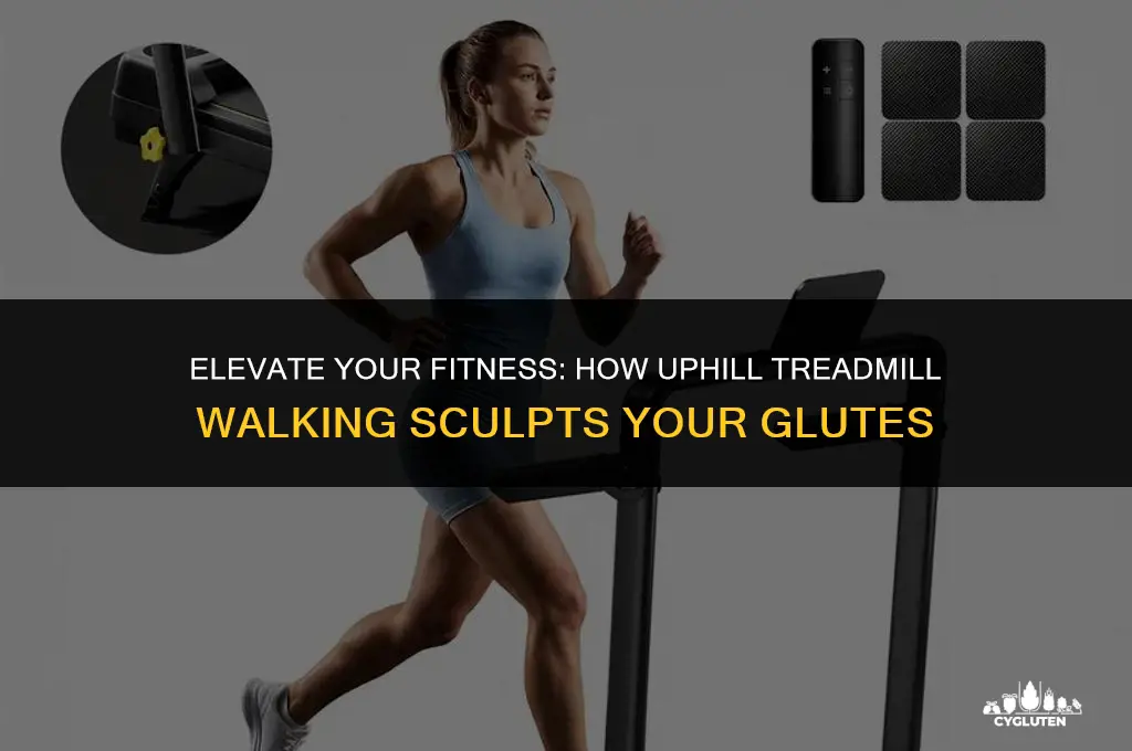 does walking uphill on treadmill improve glutes