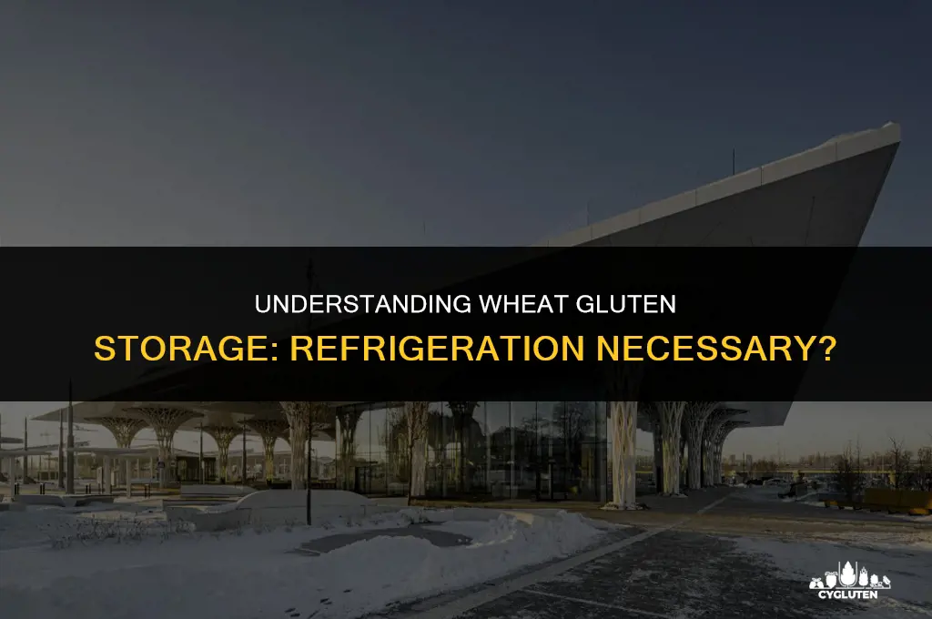 does wheat gluten need to be refrigerated