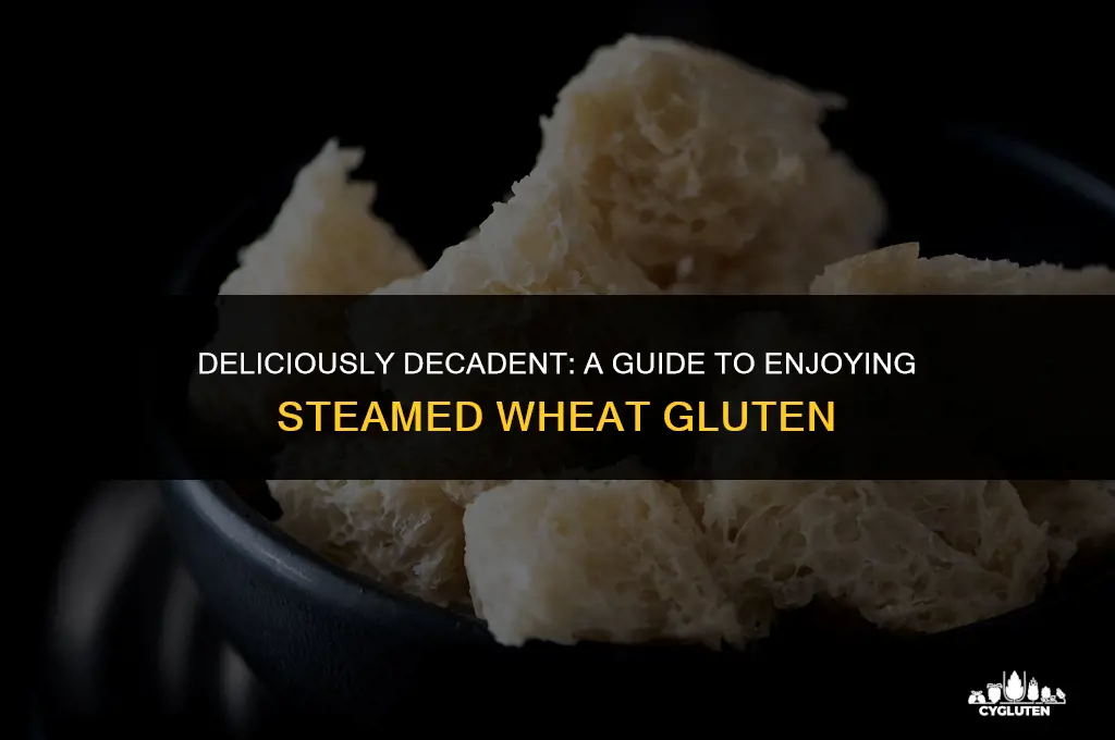 how do i eat steamed wheat gluten