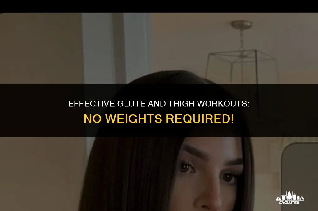 how do you build glute and thigh muscles without weights