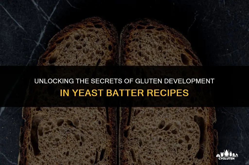 how is gluten developed in yeast batter recipes