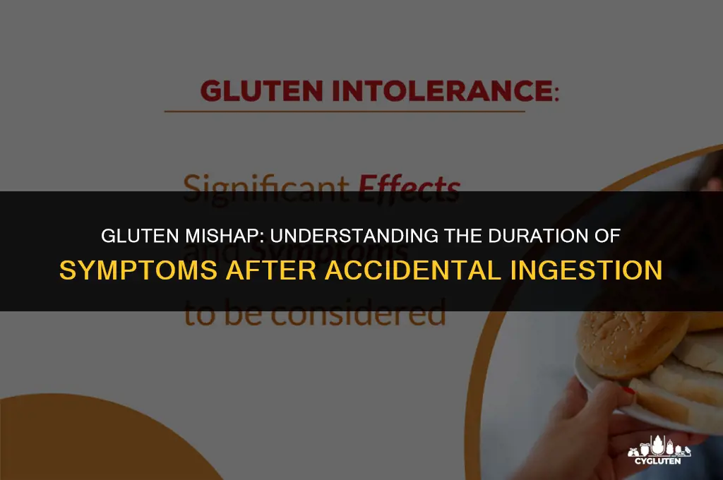 how long do symptoms last after accidentally eating gluten