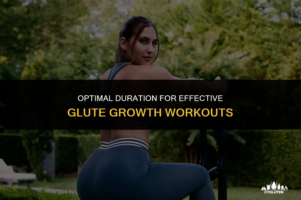how long should my glute growing workout be