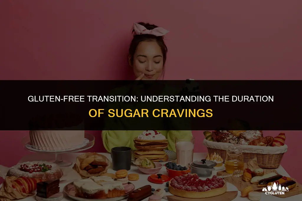 how long will sugar cravings last when quitting gluten