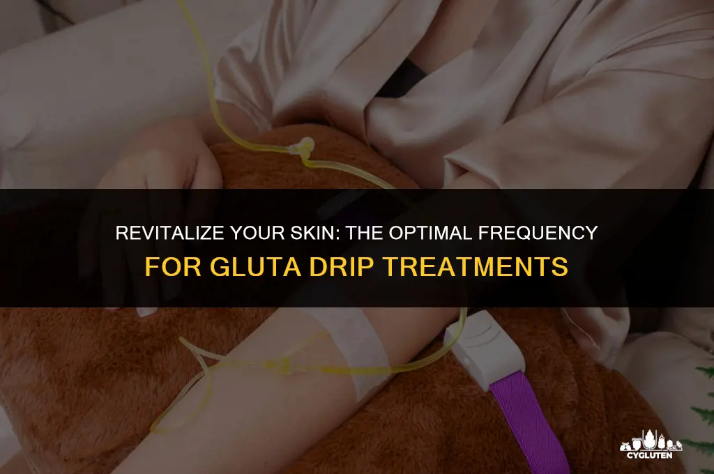 how many times should i get gluta drip