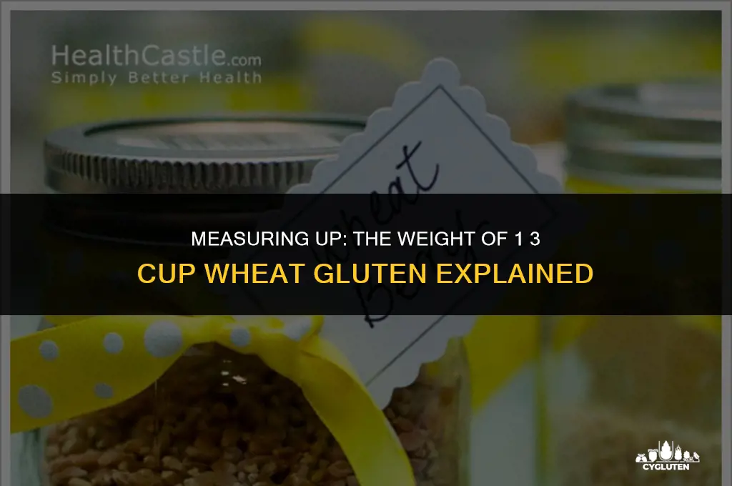 how much does 1 3 cup wheat gluten weigh
