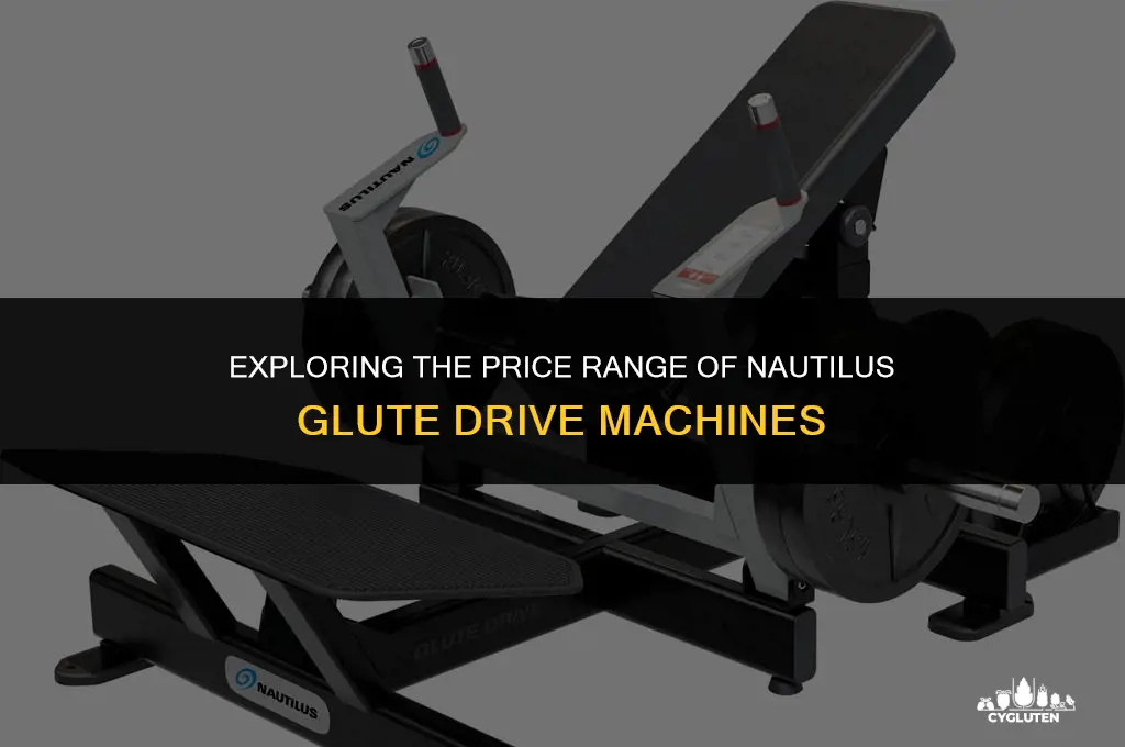 how much does nautilus glute drive cost