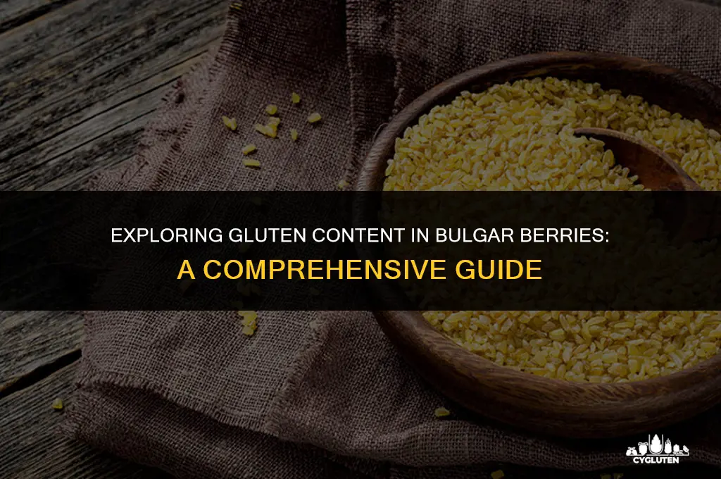 how much gluten is in bulgar berries