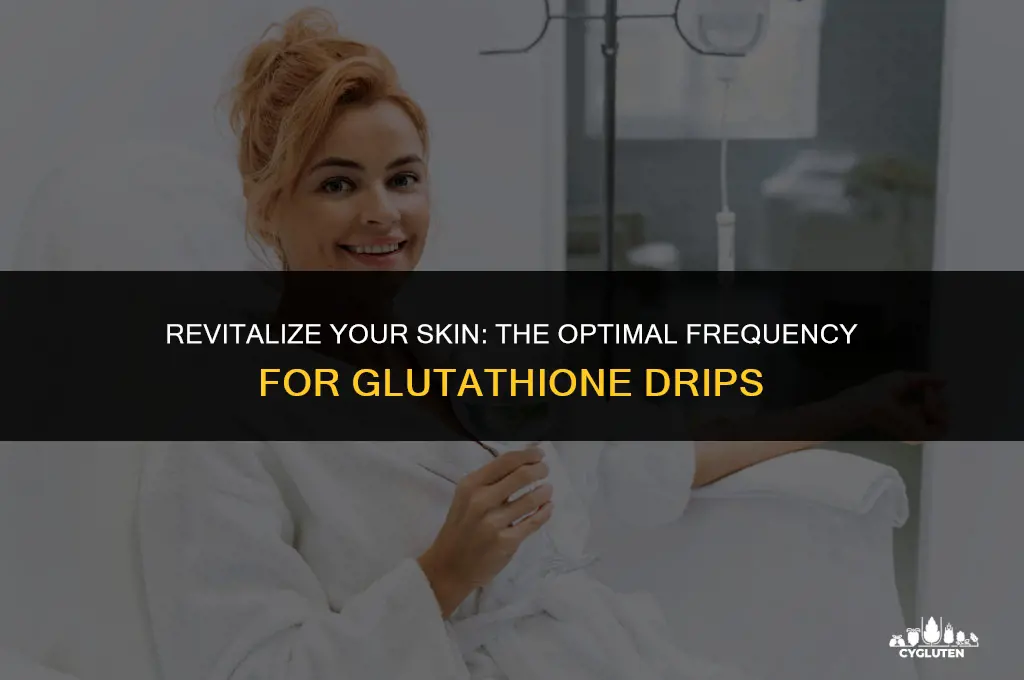 how often should i get gluta drip