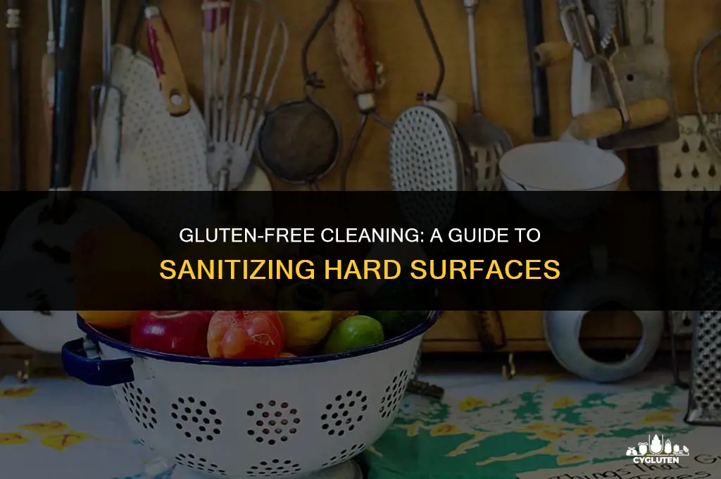 how to clean and dienfect hard surfaces from gluten
