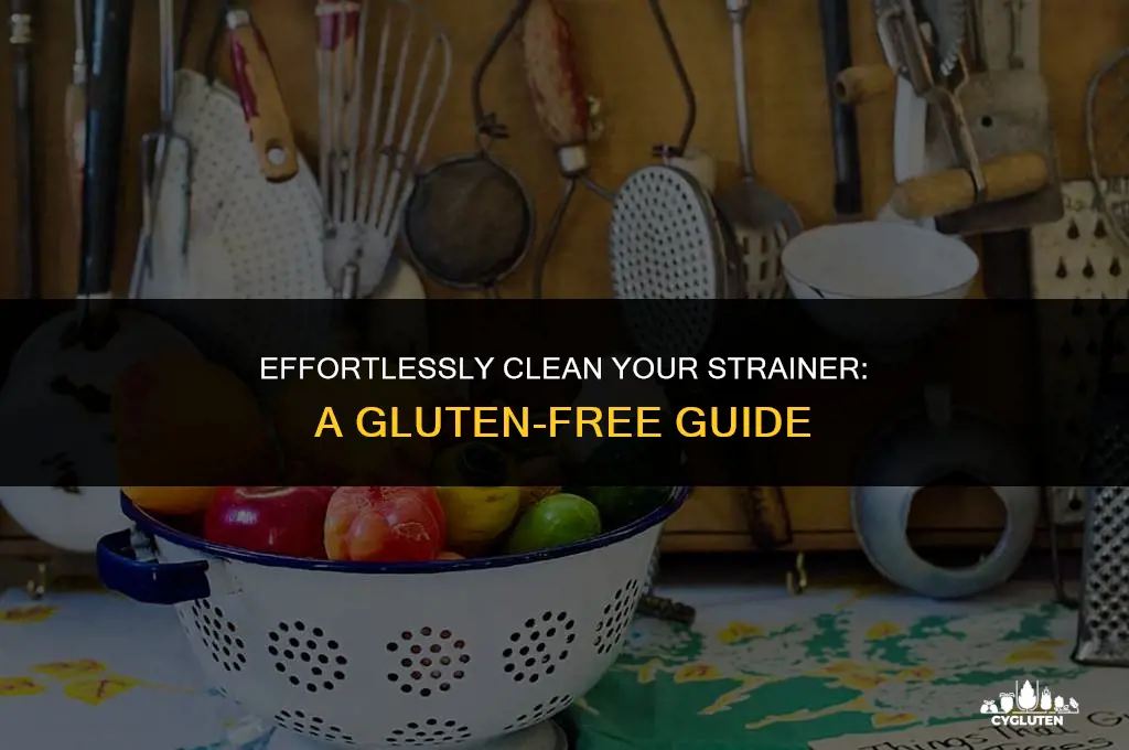 how to clean gluten out of a strainer