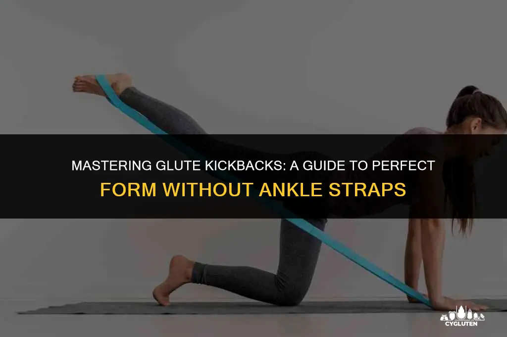 how to do glute kickbacks without ankle strap