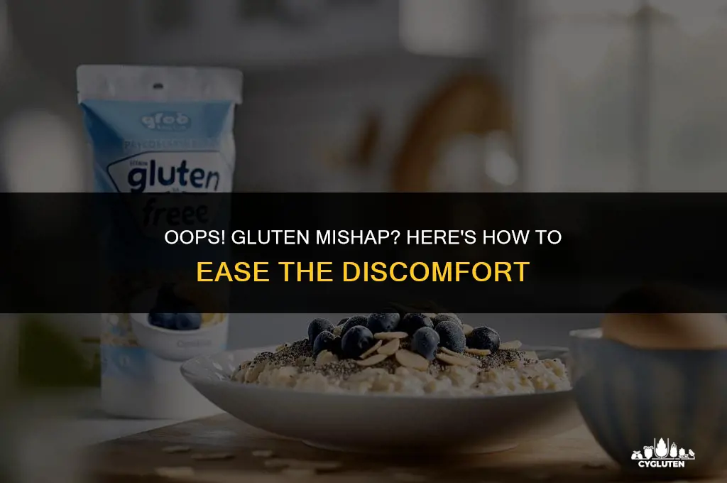 how to ease gluten discomfort ate accidentally