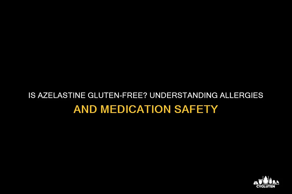 is azelastine gluten free