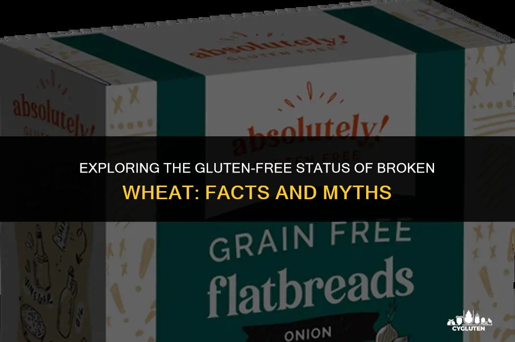 is broken wheat gluten free