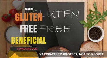 Is Gluten-Free Eating Beneficial? Exploring the Pros and Cons