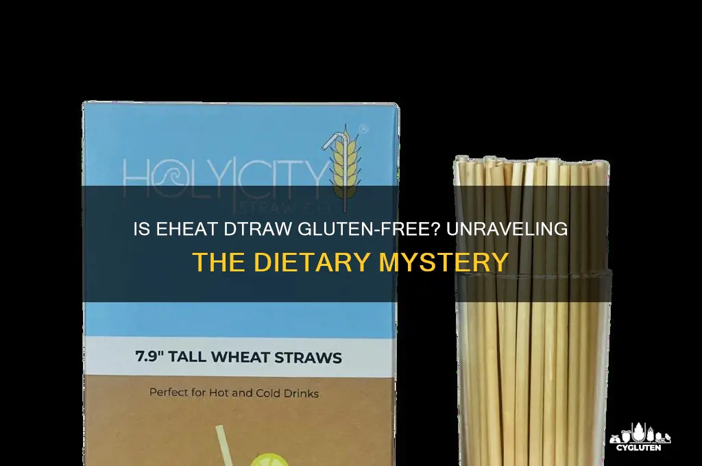is eheat dtraw gluten free