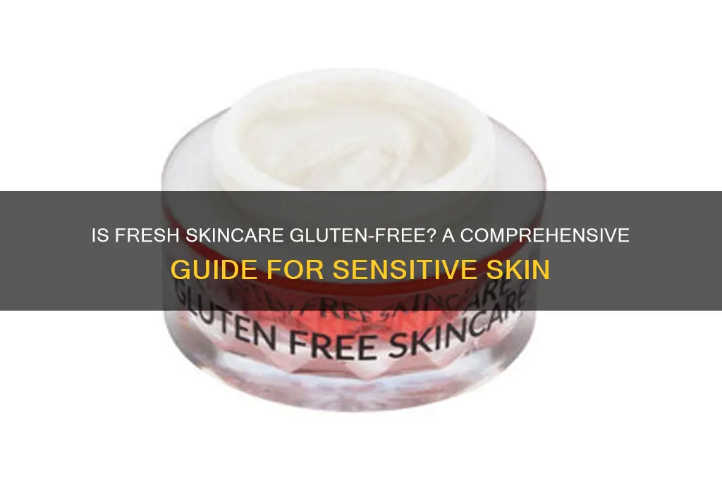 is fresh skincare gluten free