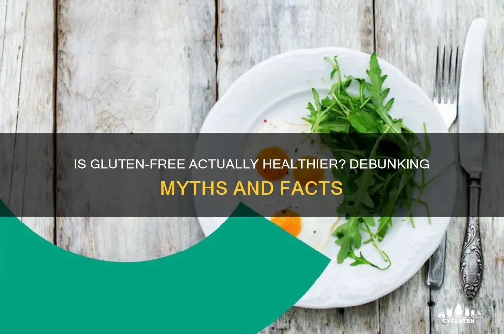 is gluten free actually healthier
