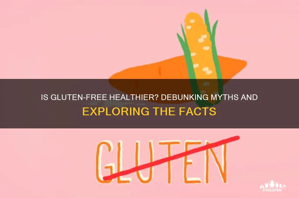 is gluten free healier