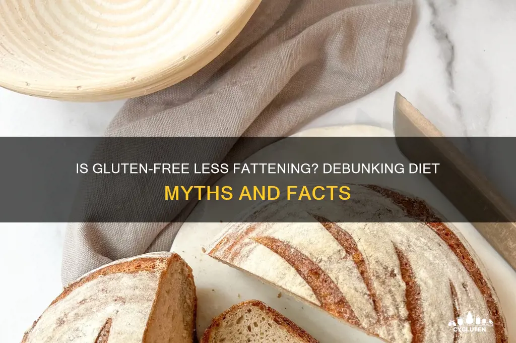 is gluten free less fatning