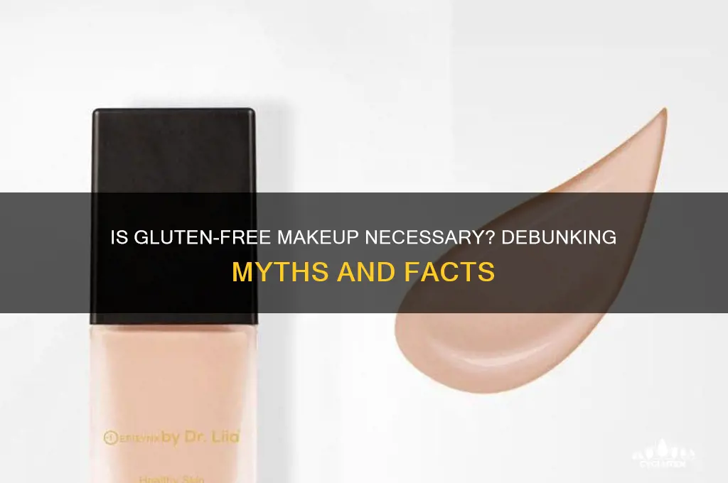 is gluten free makeup necessary