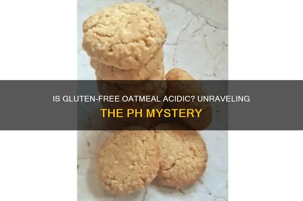 is gluten free oatmeal acidic