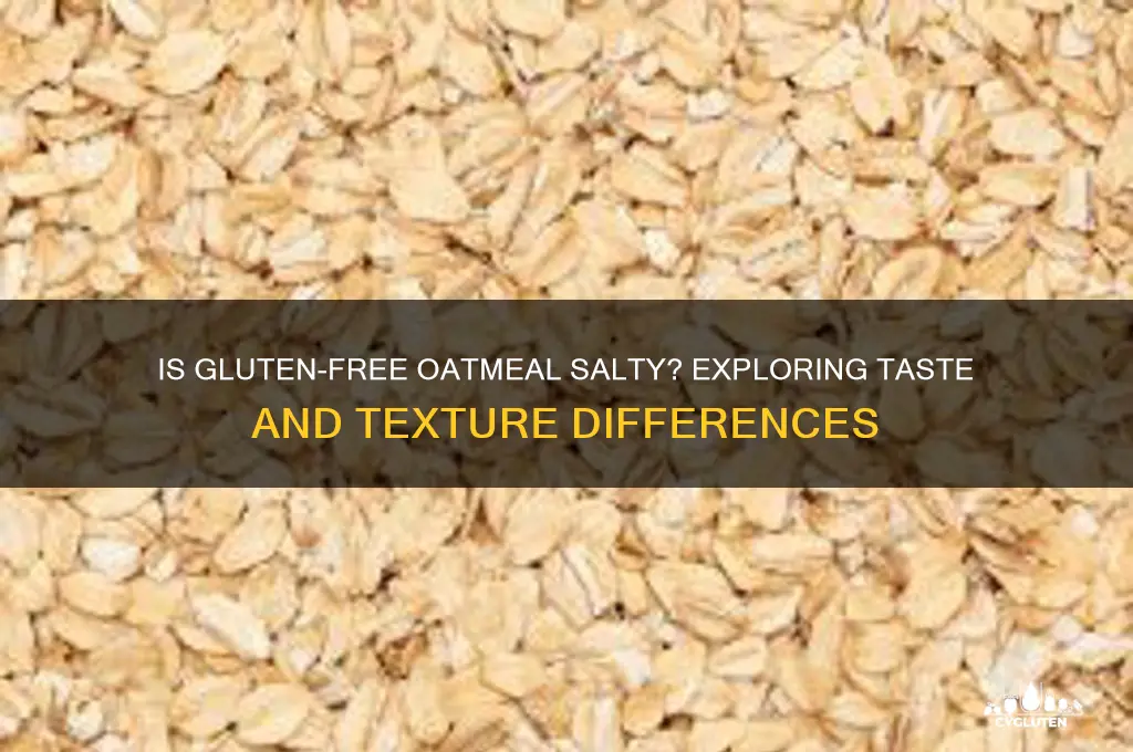 is gluten free oatmeal salty