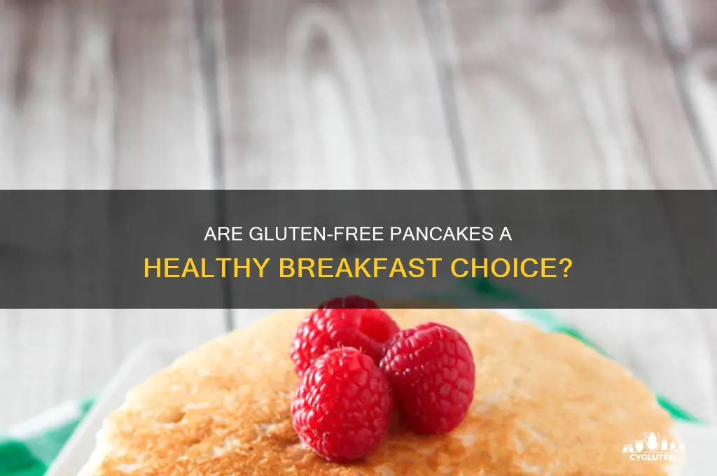 is gluten free pancakes healthy