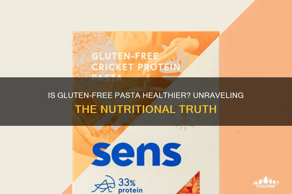 is gluten free pasta healthier