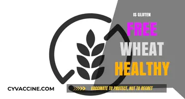 Is Gluten-Free Wheat Healthy? Unraveling the Nutritional Truth