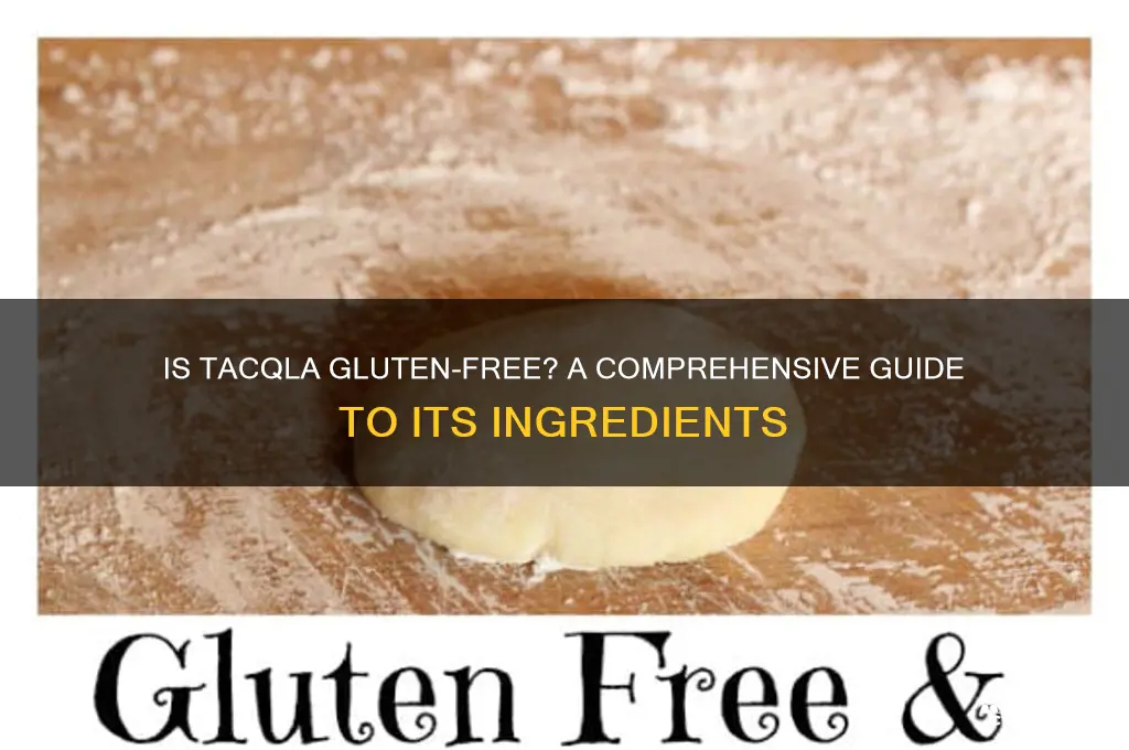 is tacqla gluten free