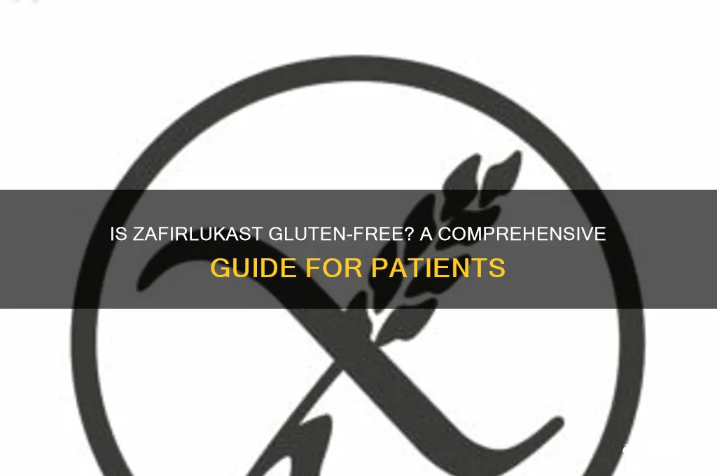 is zafirlukast gluten free